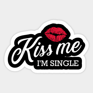 Kiss Me Im Single Valentines Day Gift Funny Sayings Tee Sticker